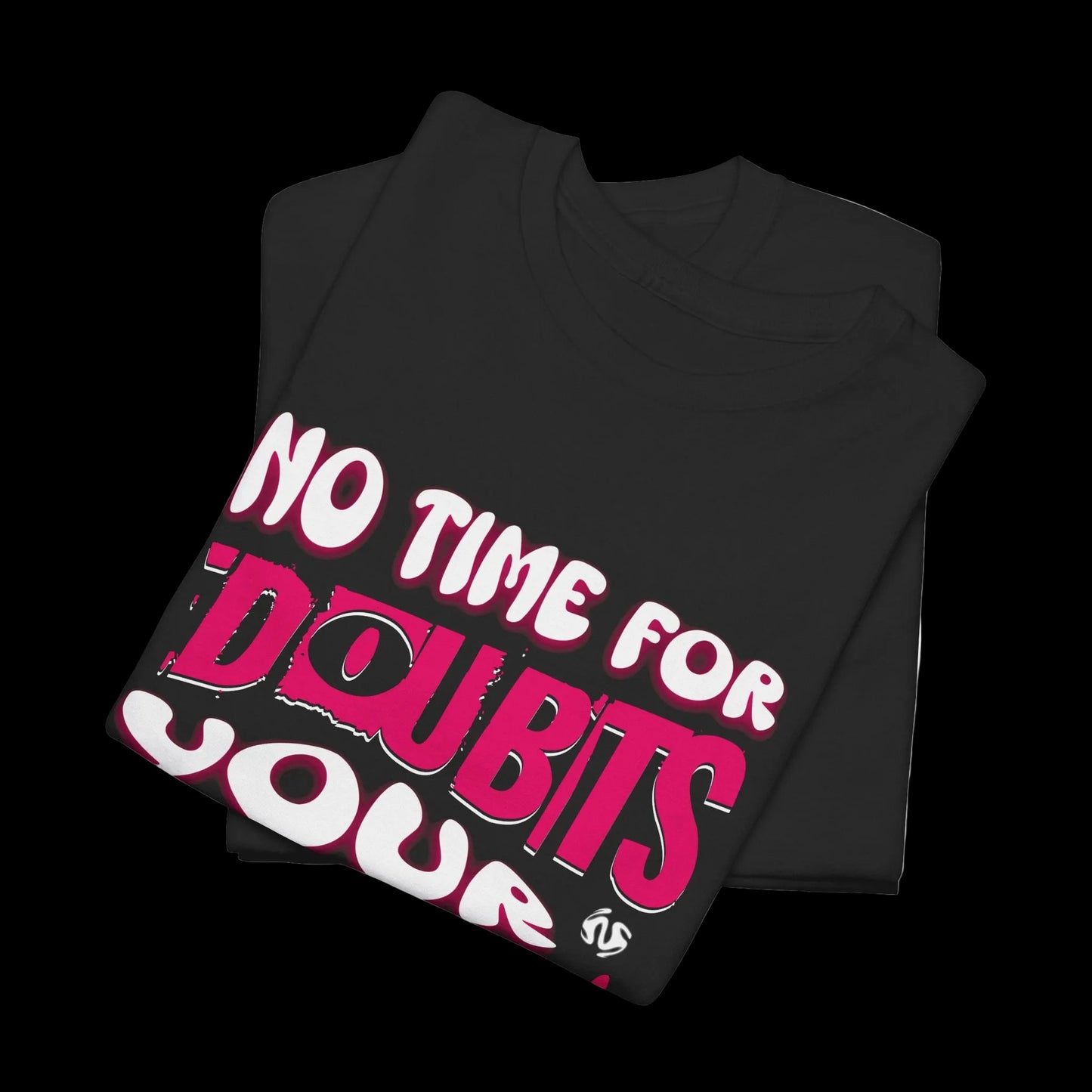 No Time For Doubts T-Shirt — Limitless Potential Motivational Streetwear