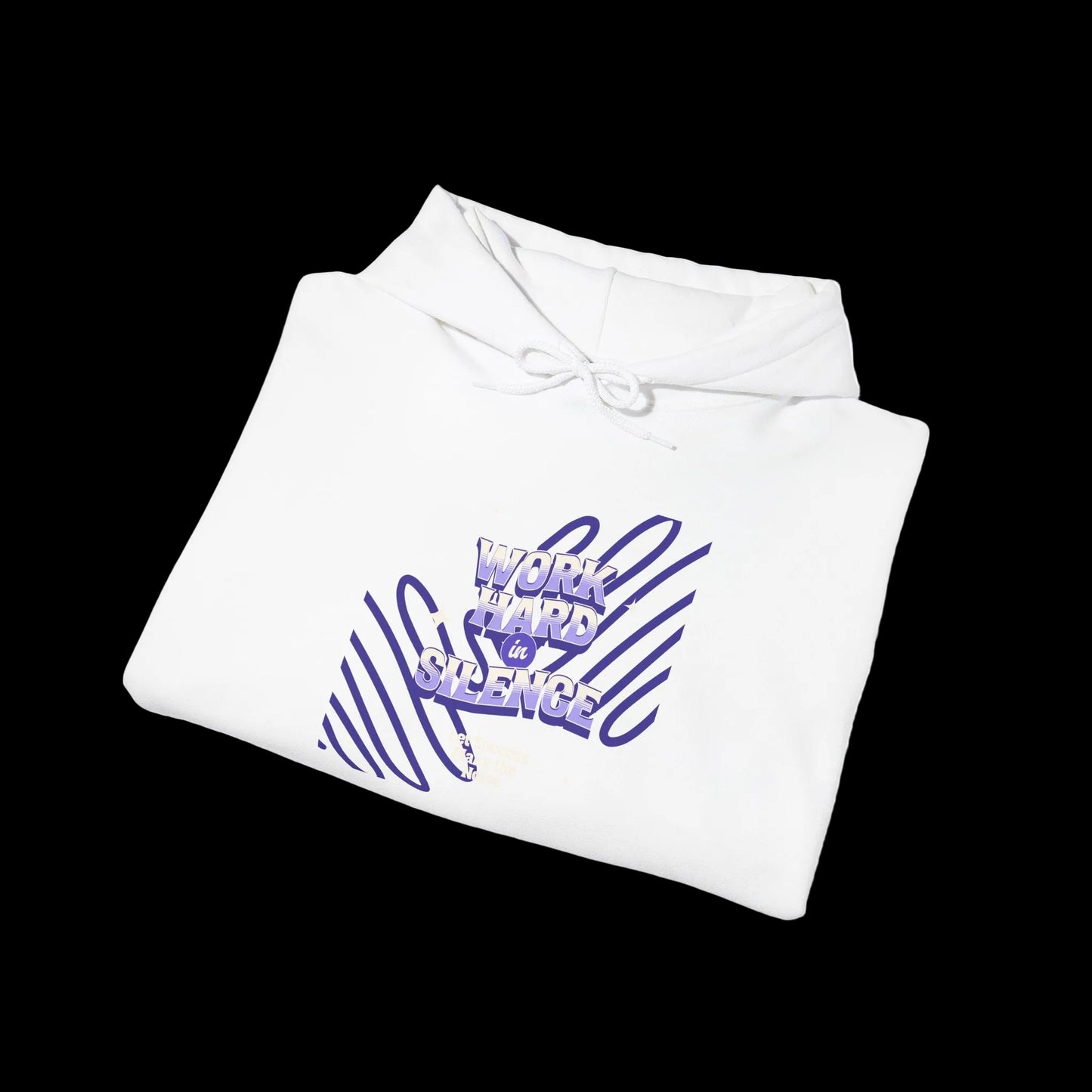 Work Hard In Silence Hoodie — Motivational Hustle Streetwear